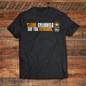 Clean Channels Are For Cowards - Charity Tee
